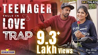 Teenager Falls in Love Trap | Your Stories EP-111 | Parenting Teenagers | SKJ Talks | Short film