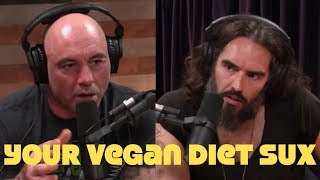 Joe Rogan Tells Russell Brand: Vegan Diet Sucks! WTF?