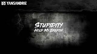 Stupidity - Hold My Breath (lyric official video)