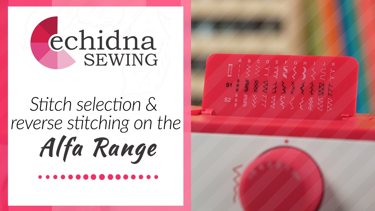 Stitch selection & reverse stitching on the Alfa Machines | Echidna Sewing