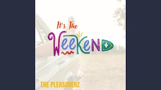It's The Weekend