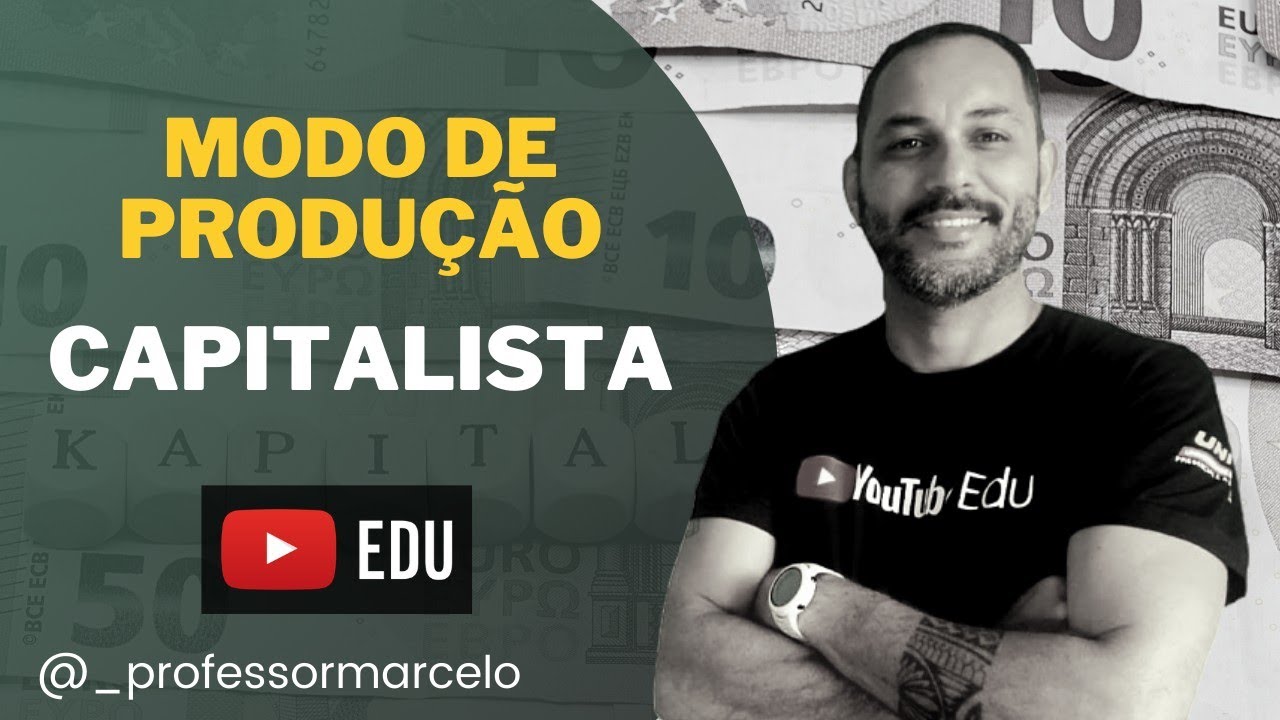 MODO DE PRODUÇÃO CAPITALISTA