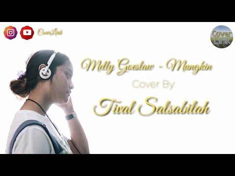 lirik lagu mungkin - melly goeslaw || cover tival salsabilah lirik lagu mungkin - melly goeslaw || cover tival salsabilah
