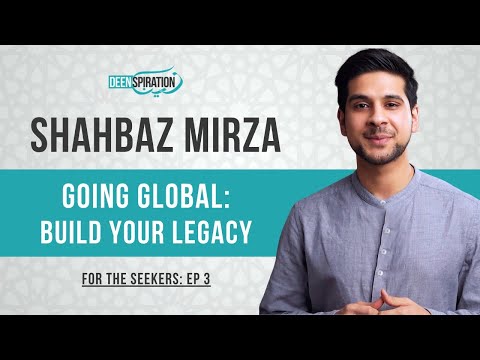 3 Keys to Building a Powerful LEGACY After University - Shahbaz Mirza (For the Seekers Ep: 3)