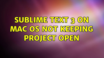 sublime text 3 on mac os not keeping project open (5 Solutions!!)
