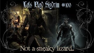 Lets Play Skyrim - 100 - Not a sneaky lizard...