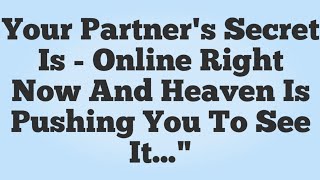 👉✝️ Your Partner's Secret Is - Online Right Now And Heaven Is Pushing You To See It..."