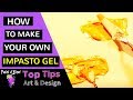 Impasto painting - How to make your own Impasto gel for thickening acrylic paint