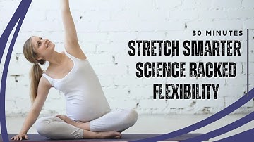 Improve Flexibility with Science-Based Stretching Protocols | Evidence-Based Guide (Full Routine)