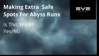 Eve Online-Making Extra Safe Spots For Abyss Runs