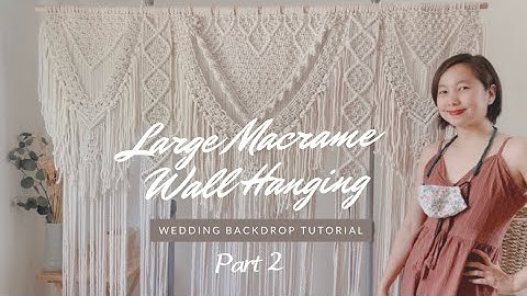 Macrame WEDDING BACKDROP (BIG WALL HANGING) Tutorial - PART 2