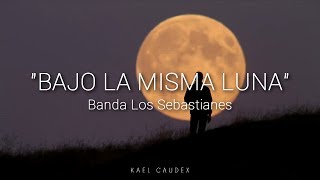 Video thumbnail of "Banda Los Sebastianes - "Bajo La Misma Luna" (Letra)"