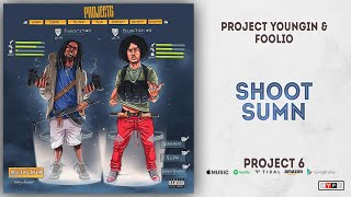 Project Youngin & Foolio - Shoot Sumn (Project 6)