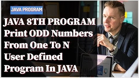 java 8th program||Print ODD Numbers From One To N User Defined Program In JAVA