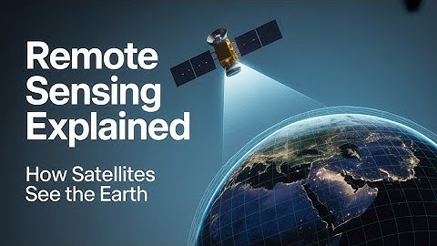 What is Remote Sensing? Basics Explained for Beginners