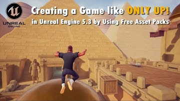 Unreal Engine 5: Creating a Game Like "ONLY UP!" by Using Free Asset Packs