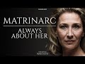 Matrinarc : Always About Her