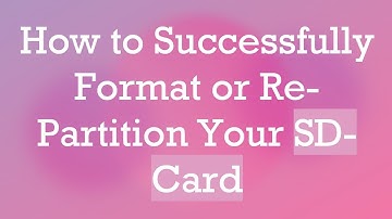 How to Successfully Format or Re-Partition Your SD-Card