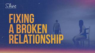 How to Fix a Broken Relationship | English | Shine Daily