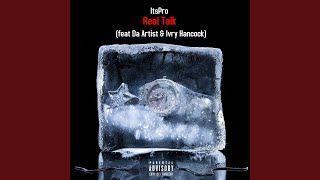 Real Talk! (feat. Da Artist & Ivry Hancock)
