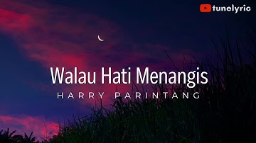 WALAU HATI MENANGIS 🎶🎵 PANCE F PONDAAG (LYRIC) | COVER - HARRY PARINTANG