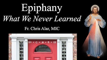 Epiphany: What We Never Learned - Explaining the Faith