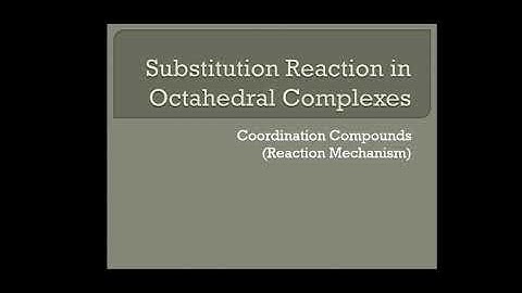 PART - 1: Substitution reaction in octahedral complexes ( Reaction mechanism) Coordination compounds