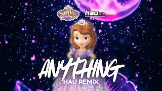 Download lagu Sofia the First - Anything (HAU Remix) [FREE DOWNLOAD]