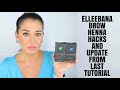 ELLEEBANA BROW HENNA HACKS AND UPDATE FROM  LAST TUTORIAL