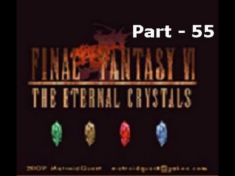 Let's Play Final Fantasy VI The Eternal Crystals P...