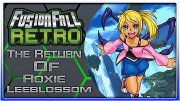 FusionFall Retro - The Return Of Roxie Leeblossom