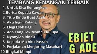 Ebiet G. Ade Full Album Terbaik 2026 💔 Lagu Nostalgia 80-90 Paling Menyentuh Hati | Tembang Kenangan