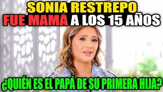 Sonia Restrepo fue mamá a los 15 años, ¿quién es el papá de su primera hija?