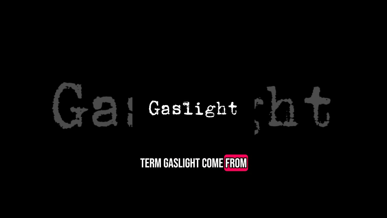 Where Does The Term Gaslight Come From? 