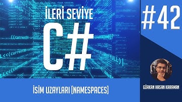 İleri Seviye C# ve OOP Dersleri - İsim Uzayları - Namespaces