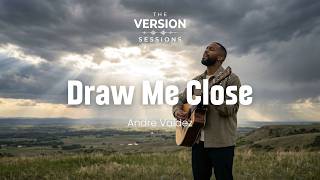 The Version Sessions  Draw Me Close  worship Ballad  Cover By Andre Valdez