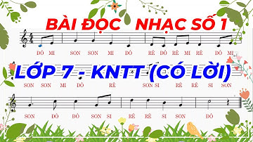 BÀI ĐỌC NHẠC SỐ 1 - ÂM NHẠC LỚP 7 - KNTT (CÓ LỜI) - Thanh Tân Music