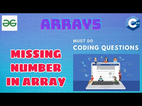 Arrays 4: Missing Number in Array | Must Do Coding Questions | Interview Preparation | GeeksForGeeks
