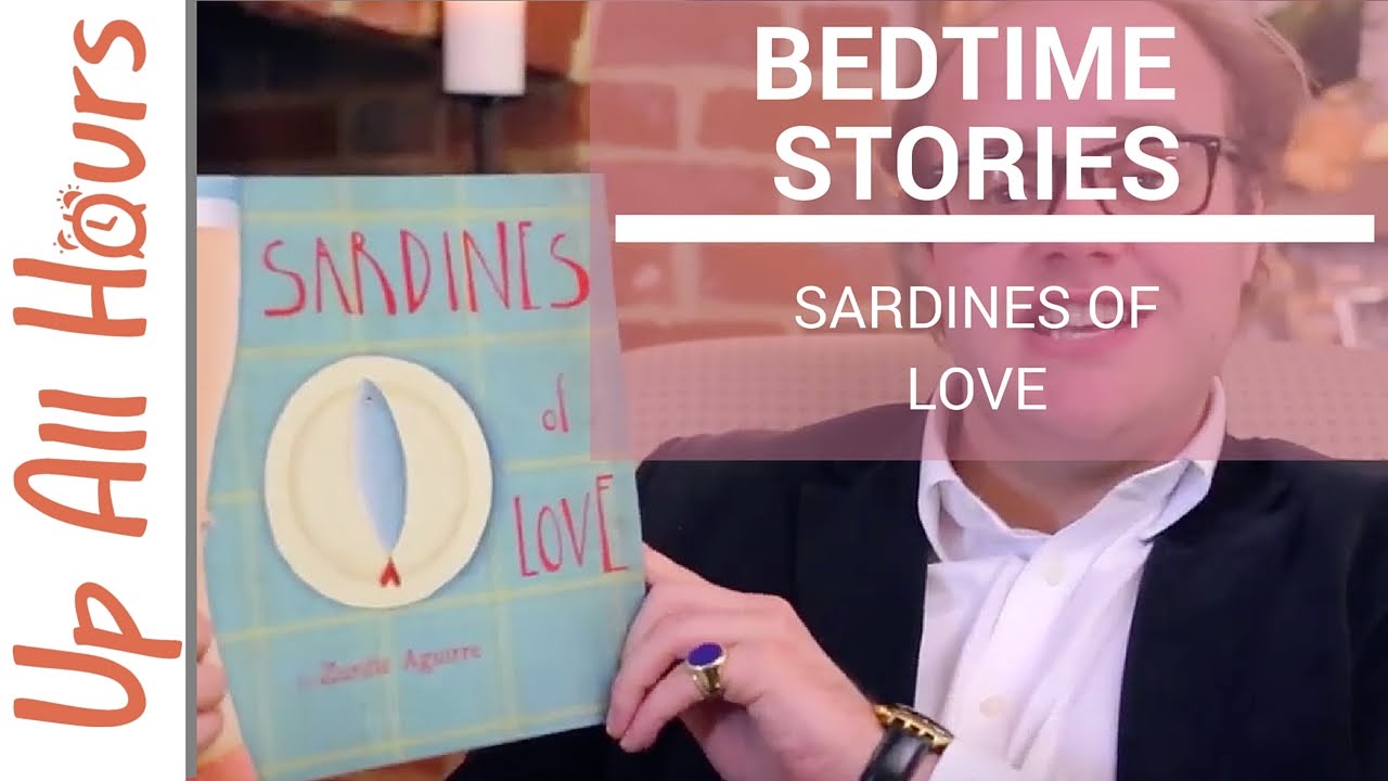 Bedtime Stories Sardines Of Love YouTube