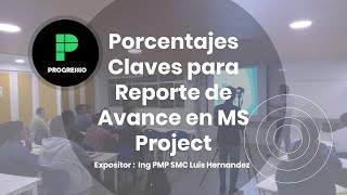 Webinar Gratuito 002 Porcentajes Clave para Reporte de Avance de Proyecto en MS Project