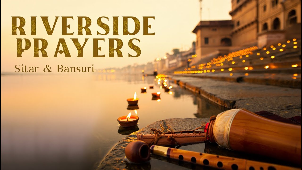 Riverside Prayers at Dawn – Sacred Indian Soundscape with Sitar & Bansuri