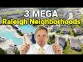 3 MEGA NEIGHBORHOODS in Raleigh NC