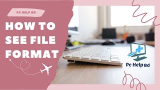 How To See File Format | Computer Basic Bangla Tutorial | Free Computer Bangla Tutorial | Pc Help BD
