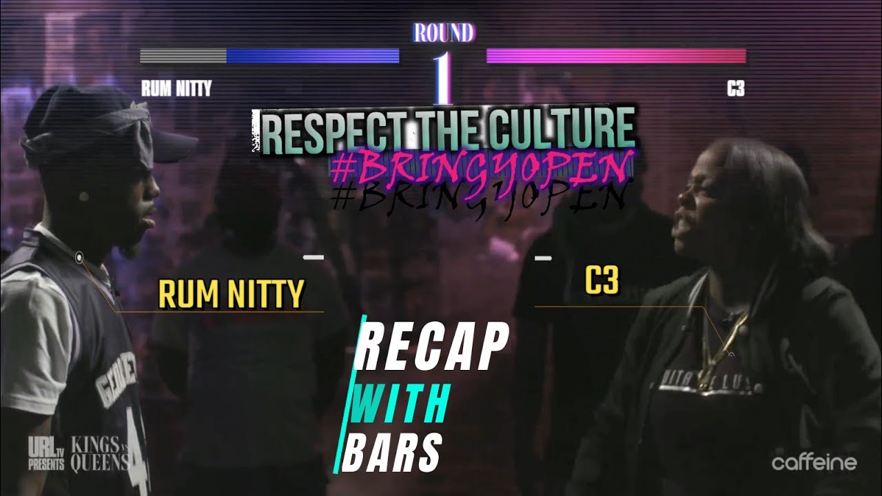 RUM NITTY VS C3 RECAP W BARS • KINGS VS QUEENS/ Url Kings vs QOTR Queen Of The Ring Event