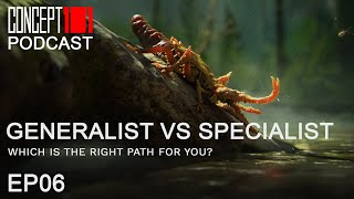 Generalist vs Specialist - Concept 101 Podcast #6