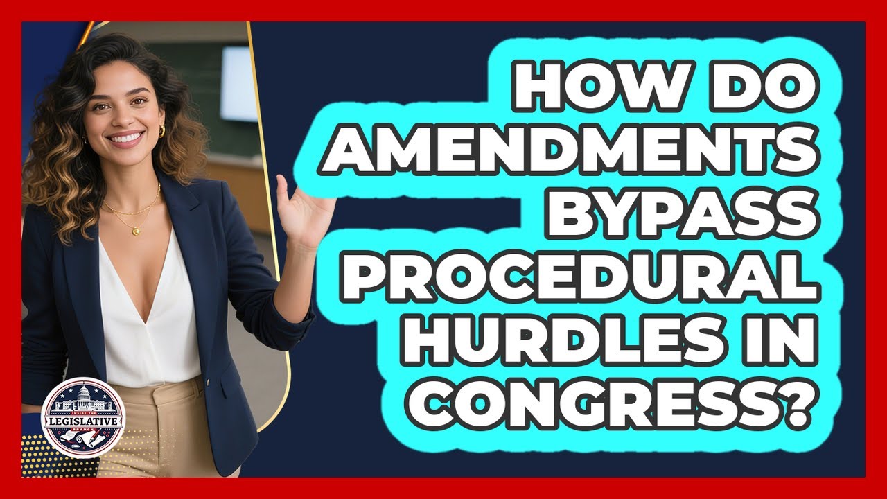 How Do Amendments Bypass Procedural Hurdles In Congress? - Inside the Legislative Branch