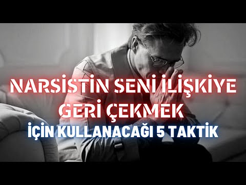 Narsistin Seni İlişkiye Geri Çekmek İçin Kullanacağı 5 Taktik