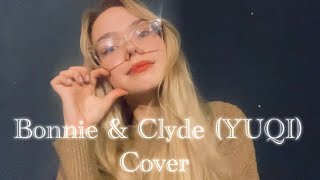 Bonnie & Clyde (YUQI) Cover by ANARIN