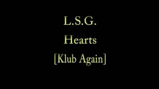 L.S.G. - Hearts [by Klub Again]