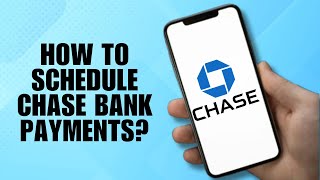 How to schedule Chase Bank payments?